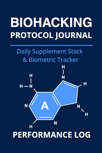 BIOHACKING PROTOCOL JOURNAL: Daily Supplement Stack & Biometric Tracker: The 90-Day Performance Log for Optimizing Sleep, Focus, Longevity, and HRV