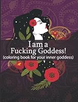 I am a Fucking Goddess: coloring book for your inner Goddess! B0BCDH1GF8 Book Cover