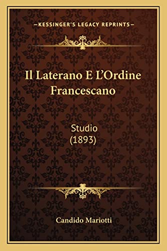 Il Laterano E L'Ordine Francescano: Studio (1893) (Italian Edition)