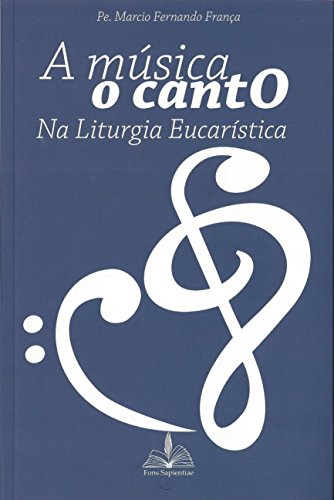 A Música o canto na liturgia eucarística: