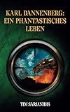 dannenberg  Karl Dannenberg: Ein phantastisches Leben (Phantastische Reisen, Band 2)