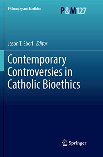 Contemporary Controversies in Catholic Bioethics: 127