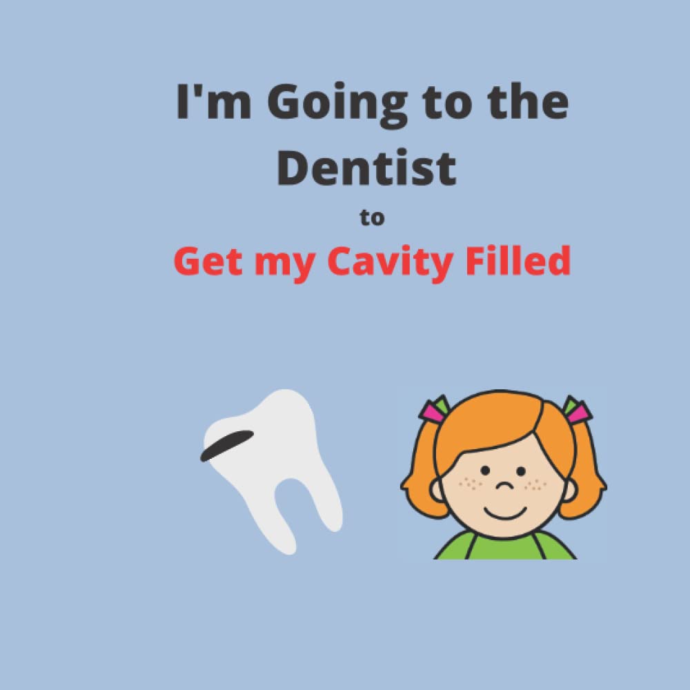 I'm Going to the Dentist to Get My Cavity Filled - featuring a girl character (Dental Themed Social Narratives - featuring a girl character)