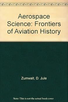 Hardcover Aerospace Science: Frontiers of Aviation History Book