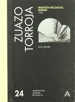 Hardcover Zuazo and Torroja: Fronton Recoletos Madrid 1935: v. 24 (Absent Architecture) Book