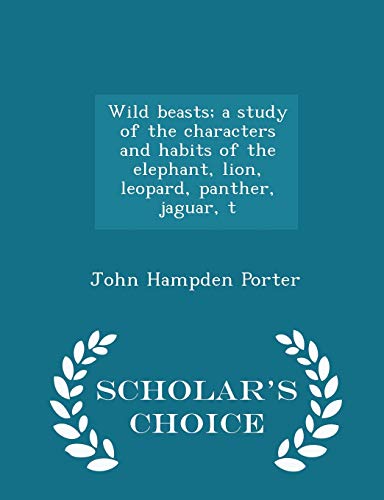 Wild Beasts; A Study of the Characters and Habi... 1297401913 Book Cover
