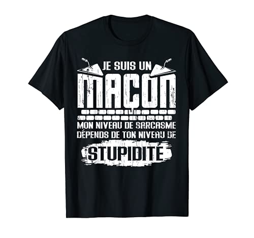 Je suis un maçon, mon niveau de sarcasme, maçon drôle T-Shirt