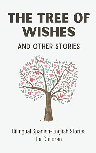The Tree Of Wishes And Other Stories: Bilingual Spanish-English Stories For Children