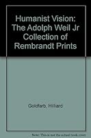 A Humanist Vision: The Adolph Weil, Jr. Collection of Rembrandt Prints B0006ENOQM Book Cover