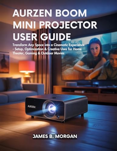 AURZEN BOOM MINI PROJECTOR USER GUIDE: Transform Any Space into