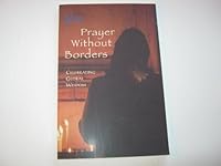 Prayer Without Borders: Celebrating Global Wisdom 0945356161 Book Cover