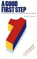 A Good First Step: A First Step Workbook for Twelve Step Programs 0896383180 Book Cover