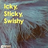 Icky, Sticky, Swishy 157332017X Book Cover