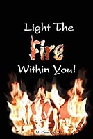 Light the Fire Within You 1881165019 Book Cover