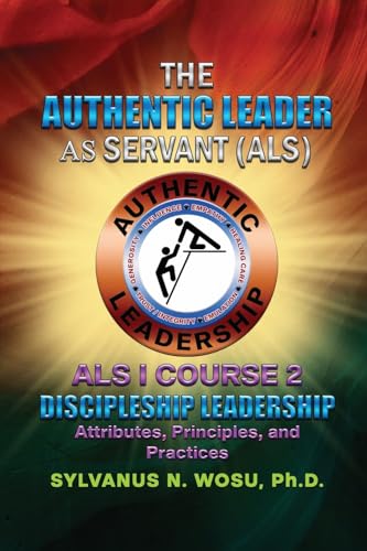 The Authentic Leader As Servant I Course 2: Discipleship Leadership