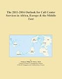 The 2011-2016 Outlook for Call Center Services in Africa, Europe & the Middle East