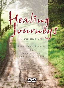 DVD Healing Journeys Volume 2 (5 True Stories That Inspire Hope and Build Faith) Book