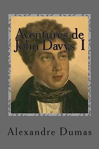 Aventures de John Davys I (Les romans d'Alexandre Dumas) (French Edition)