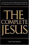 The Complete Jesus: All the Sayings of Jesus Gathered in a Single Volume for the First Time