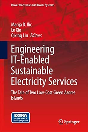 Engineering IT-Enabled Sustainable Electricity Services: The Tale of Two Low-Cost Green Azores Islands: 30 2013th Edition Engineering IT-Enabled Sustainable Electricity Services: The Tale of Two Low-Cost Green Azores Islands: 30 2013th Edition book cover
