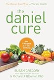 The Daniel Cure: The Daniel Fast Way to Vibrant Health