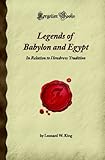  Legends of Babylon and Egypt: In Relation to Hewbrew Tradition (Forgotten Books)