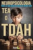 NEUROPSICOLOGIA TODO LO QUE DEBEN SABER DE NINOS CON TEA O TDAH