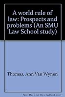A world rule of law: Prospects and problems (An SMU Law School study) 0870741446 Book Cover