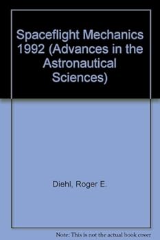 Hardcover Spaceflight Mechanics 1992 (Advances in the Astronautical Sciences) Book
