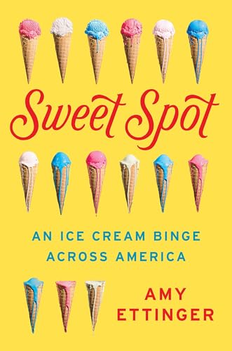 Buy Sweet Spot: An Ice Cream Binge Across America โ BookShops.in