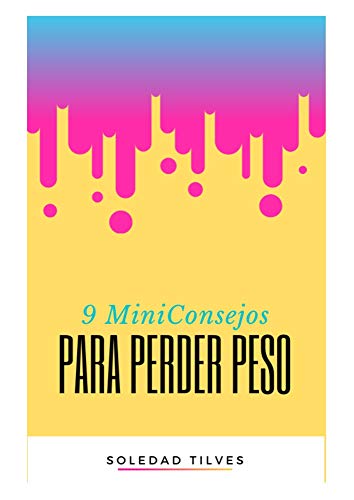  9 MINI CONSEJOS PARA PERDER PESO Guia De Consejos Para Perder Peso Rapido Libro Completo 