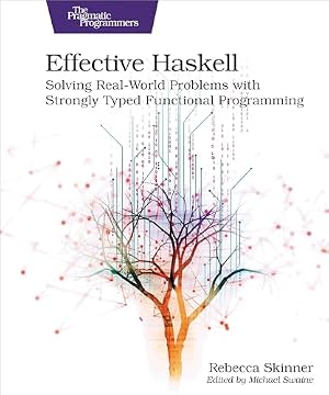 Book cover Effective Haskell: Solving Real-World Problems with Strongly Typed Functional Programming