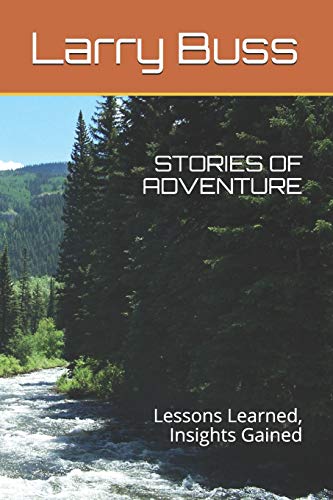 STORIES OF ADVENTURE: Lessons Learned, Insights Gained