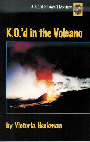 K.O.'d in the Volcano: A K.O.'d in Hawai'i Mystery (K.O.'d in Hawai'I Mystery Series, 2)