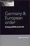  Germany and European Order: Enlarging NATO and the Eu (Issues in German Politics)