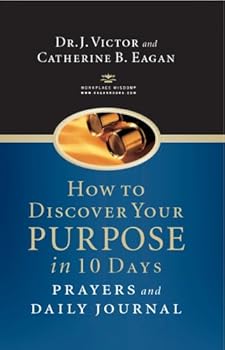 Hardcover How to Discover Your Purpose in 10 Days: Prayers and Daily Journal by Eagan, J. Victor, Eagan, Catherine B. (2004) Hardcover Book