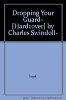 Dropping Your Guard- [Hardcover] by Charles Swindoll- B000O6DURU Book Cover