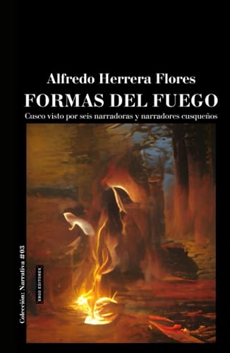 FORMAS DEL FUEGO: Cusco visto por seis narradoras y narradores cusqueños für 17,59 EUR bei amazon.de Bild: FORMAS DEL FUEGO: Cusco visto por seis narradoras y narradores cusqueños für 17,59 EUR bei amazon.de