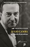 Julio Camba. Una lección de periodismo: Premio Antonio Domínguez Ortiz de Biografías 2022 (BIOGRAFIAS)