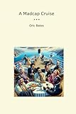  A Madcap Cruise (Classic Books)