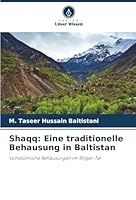 Shaqq: Eine traditionelle Behausung in Baltistan: Volkstümliche Behausungen im Shigar-Tal (German Edition) 3330196351 Book Cover