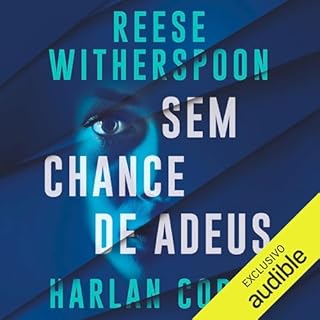 Sem chance de adeus Audiolivro Por Harlan Coben, Reese Witherspoon, Leonardo Alves - tradutor capa