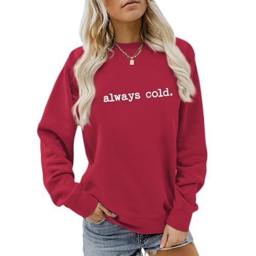 Always Cold Sweatshirt for Women Yes Im Cold Funny Graphic Sweats...