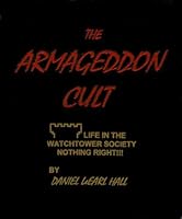 The Armageddon Cult: Life in the Watchtower Society Nothing Right!!! B000LEL7NO Book Cover