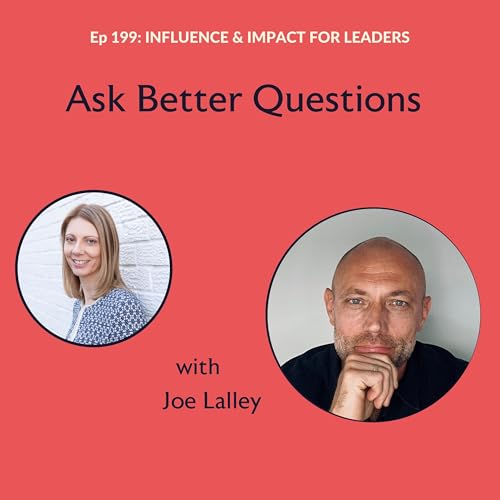 Ep 199: Ask Better Questions with Joe Lalley