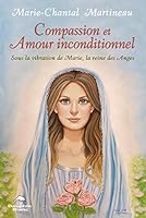 Compassion et Amour inconditionnel - Sous la vibration de Marie, la reine des Anges 2897884789 Book Cover