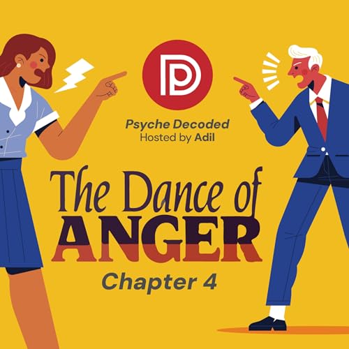 Psyche Decoded - Breaking Family Cycles: Hidden Anger & Emotional Freedom - The Dance of Anger - Chapter 4