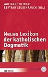  Neues Lexikon der katholischen Dogmatik: 6., völlig neu bearb. Auflage des \