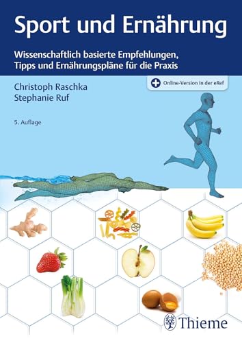 Sport und Ernährung: Wissenschaftlich basierte Empfehlungen, Tipps und Ernährungspläne für die Praxis