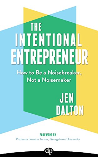The Intentional Entrepreneur: How to Be a Noisebreaker, Not a